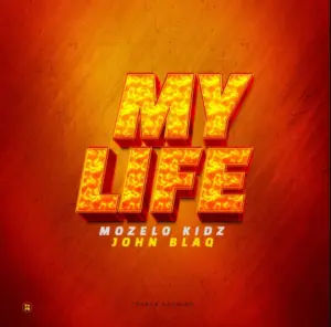 Mozelo ft John Blaq – My Life