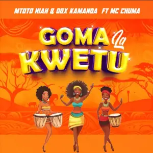 Mtoto Niah ft Mc Chuma & Dox Kamanda – Goma La Kwetu