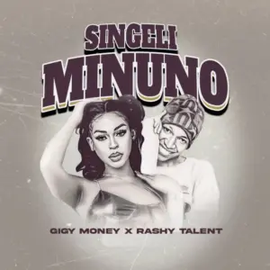 Rashy Talent X Gigy Money – Singeli Minuno