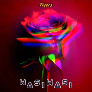 Tiyerz – Wasi Wasi