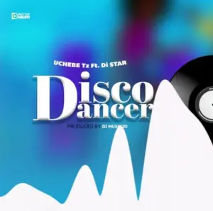 Uchebe Tz ft Di Star – Disco Dancer