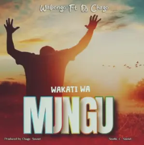 Wa bongo X Dj Chago Sound – Wakati wa Mungu