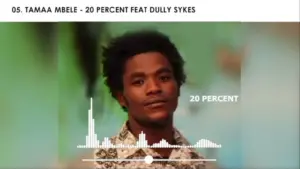 20 Percent ft Dully Sykes – Tamaa Mbele