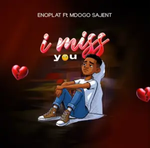 Enoplat ft Mdogo Sajent – I Miss You