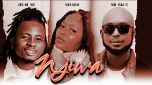 Jeusi Mc ft Minado & Mr Blue – Njiwa