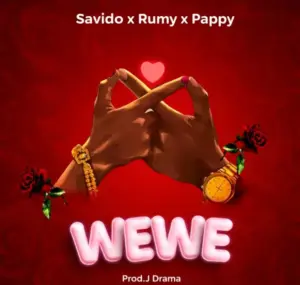 Savido x Rumy x Pappy – Wewe