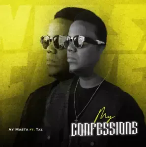 Ay Masta ft Taz – My Confessions