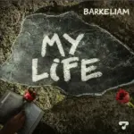 Barkeliam – My Life