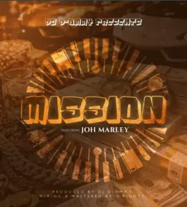 Dj D-Ommy ft Johmarley – Mission
