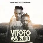 Dogo Mallo ft Wizzy MP – Vitoto Vya 2000