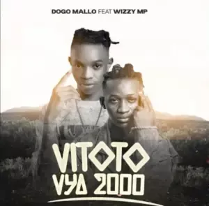 Dogo Mallo ft Wizzy MP – Vitoto Vya 2000