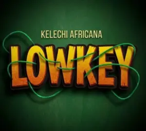 Kelechi Africana – Lowkey