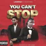 Ladenga ft Kontawa – You Can’t Stop