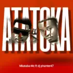 Mkataba Mc ft Dj phanter47 – Atatoka