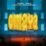 Sunny Voice ft Don Breezy – Omaya (Remix)