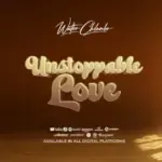 Walter Chilambo – Unstoppable Love