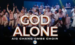 AIC Chang’ombe Choir (CVC) – God Alone