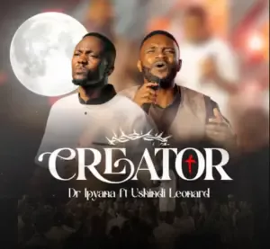 Dr Ipyana ft Ushindi Leonard – Creator