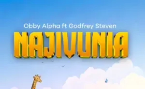 Obby Alpha X Godfrey Steven – Najivunia