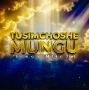 Simon Mlinda (Believer) – Tusimchoshe Mungu
