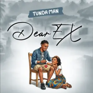 Tunda Man – Dear Ex