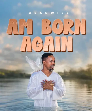 Asagwile – Am born Again