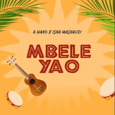 G Nako ft Isha Mashauzi – Mbele Yao